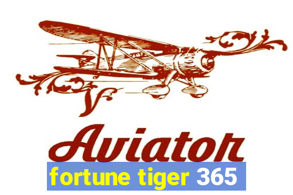 fortune tiger 365